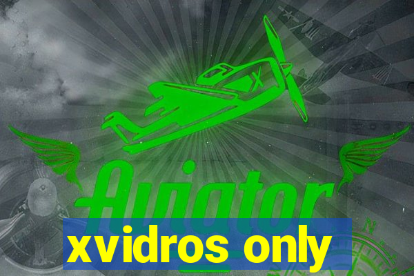 xvidros only